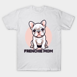 Frenchie Mom Cute Little Baby French Bulldog Puppy T-Shirt